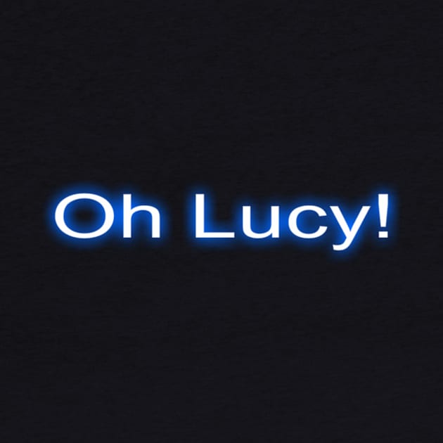 Oh Lucy T-Shirt by hollywoodmoviesnames